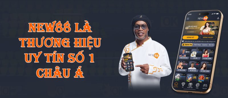 NEW88 là thương hiệu uy tín hàng đầu Châu Á